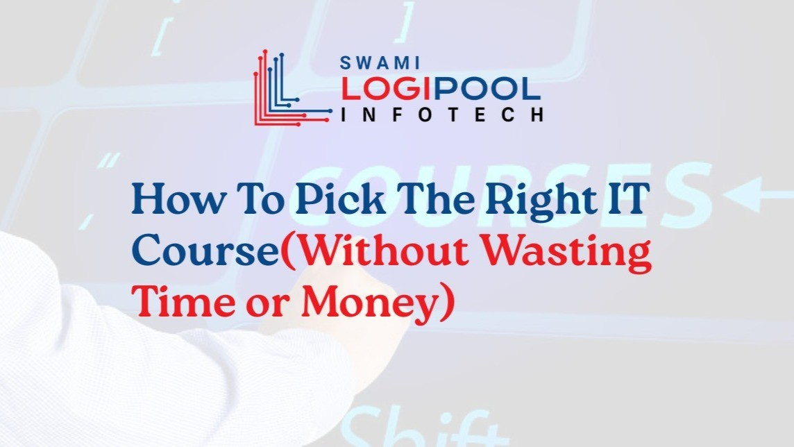 How to Pick the Right IT Course (Without Wasting Time or Money)
